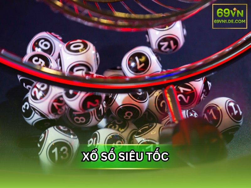 Xổ số siêu tốc là gì?